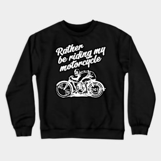 Rather be riding - white print Crewneck Sweatshirt